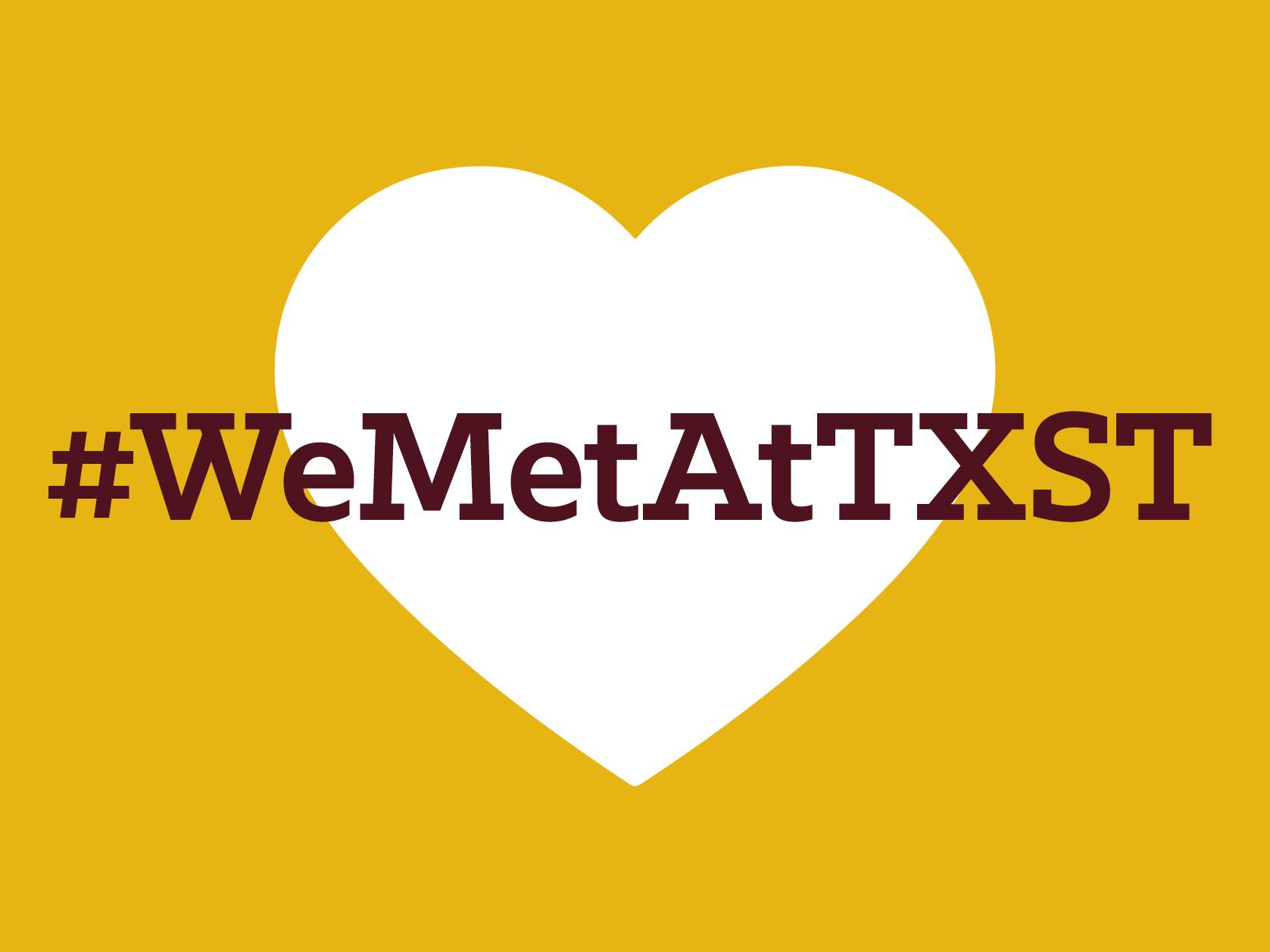 graphic of white heart on yellow background with We Met at TXST