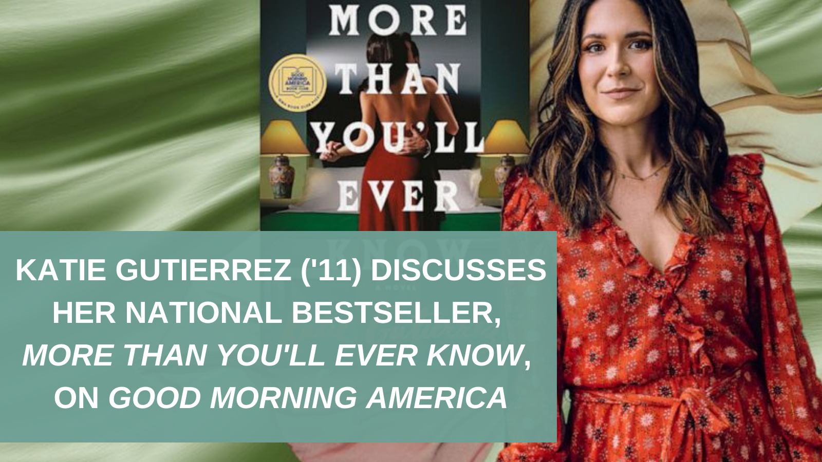 KATIE GUTIERREZ ('11) DISCUSSES HER NATIONAL BESTSELLER, MORE THAN YOU'LL EVER KNOW, ON GOOD MORNING AMERICA