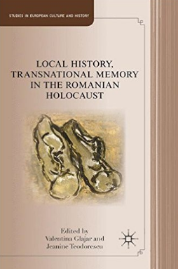 Cover of Local History, Transnational Memory in the Romanian Holocaust