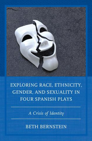 Picture of a broken mask. Text: Exploring Race, Ethnicity, Gender, and Sexuality in four Spanish plays. A Crisis of Identity. Beth Bernstein.