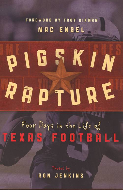 Pigskin Rapture: Four Days in the Life of Texas Football 