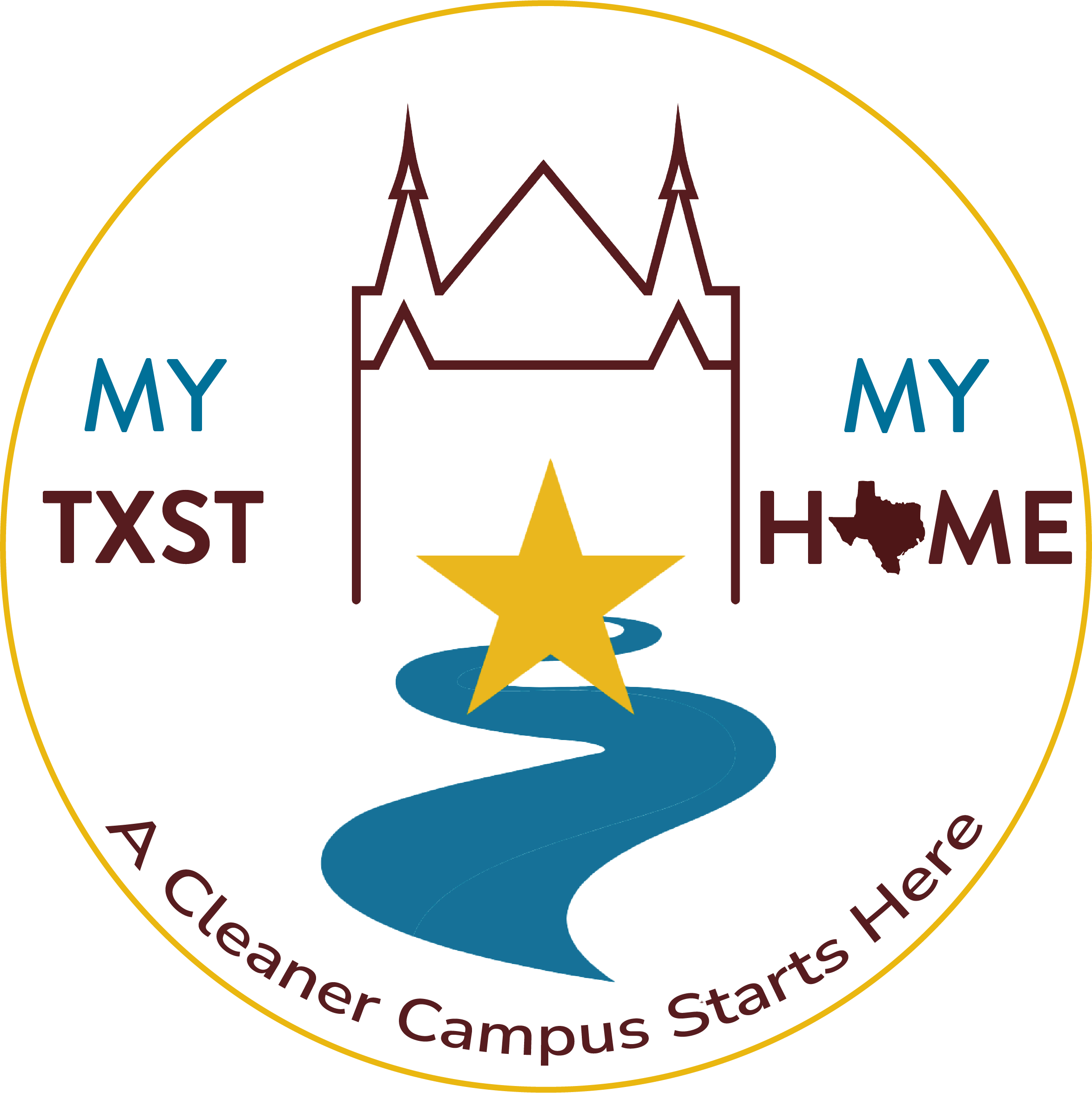 Logo for the MY TXST MY HOME campaign features yellow circle with a graphic of Old Main the middle. Inside Old Main there is a yellow star with river running up to the star. On the left side of Old Main are the words MY TXST and on the right side are the words MY HOME, with the O being created by the shape of Texas. At the bottom of the circle are the words A Cleaner Campus Starts Here. 
