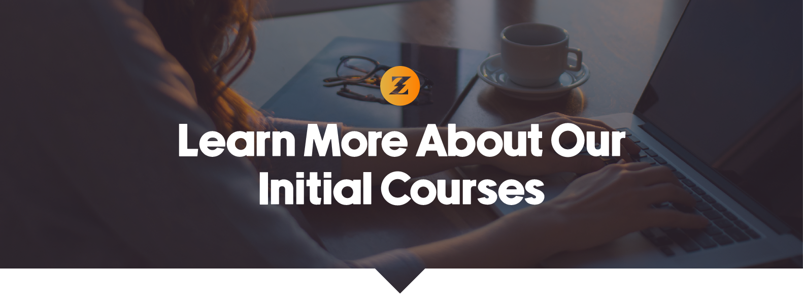 Zeus icon above text that reads "Learn More About Our Initial Course" on a dark background