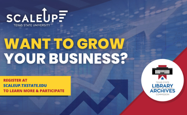A graphic that asks, "Want to grow your business? Register at scaleup.txstate.edu to learn more and participate."