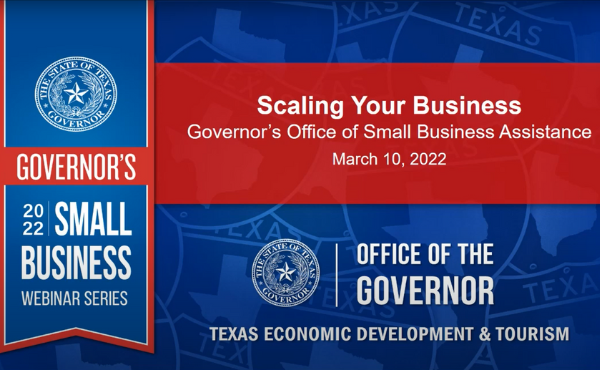 Graphic that announces the beginning of the webinar titled "Scaling Your Business" hosted by the Office of the Governor of Texas.