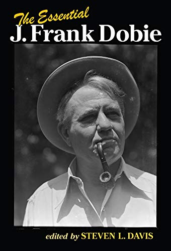 book cover of "The Essential J. Frank Dobie"