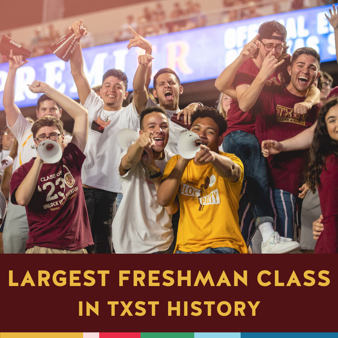 students at football game with text reading "largest freshman class in txst history"