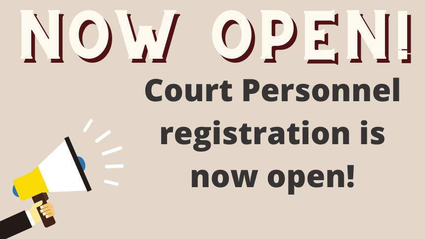 Court Personnel registration is open now!