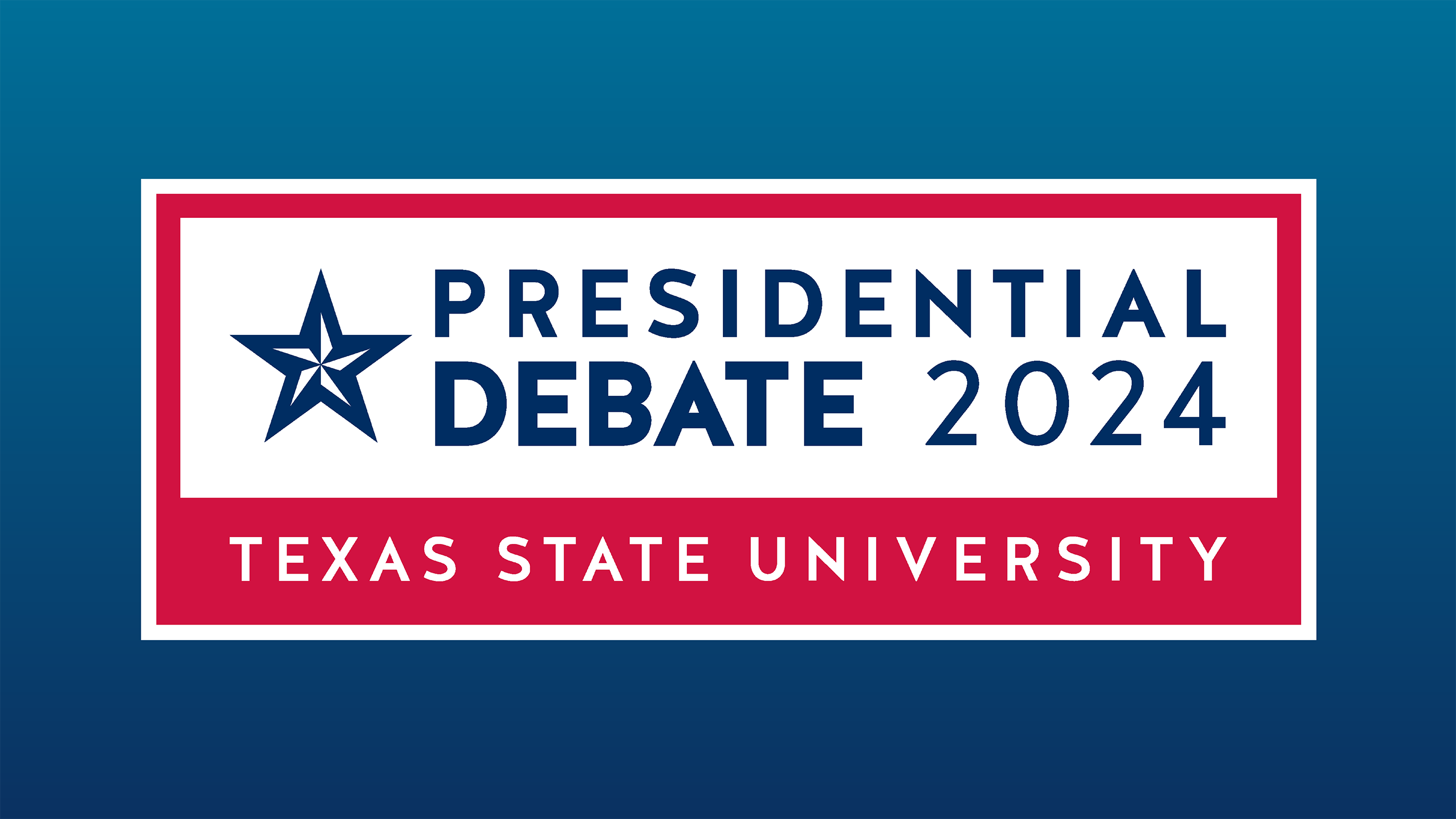 GRAPHIC READING "PRESIDENTIAL DEBATE 2024 TEXAS STATE UNIVERSITY"