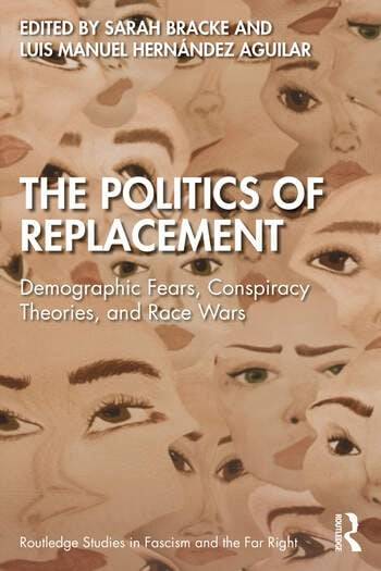 The Politics of Replacement: Demographic Fears, Conspiracy Theories, and Race Wars
