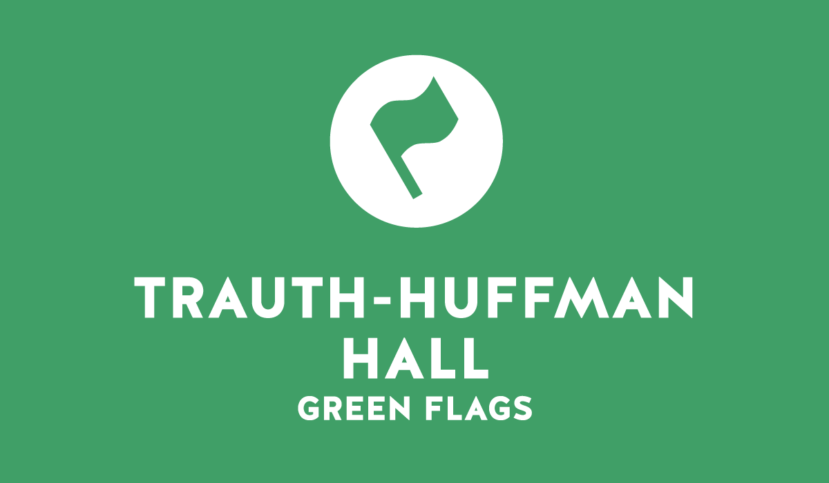 green graphic with flag and caption: Trauth-Huffman Hall, green flags