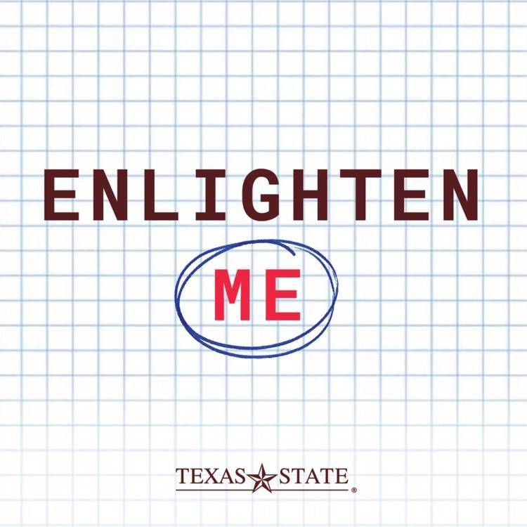 Graphic of TXST Enlighten Me Podcast