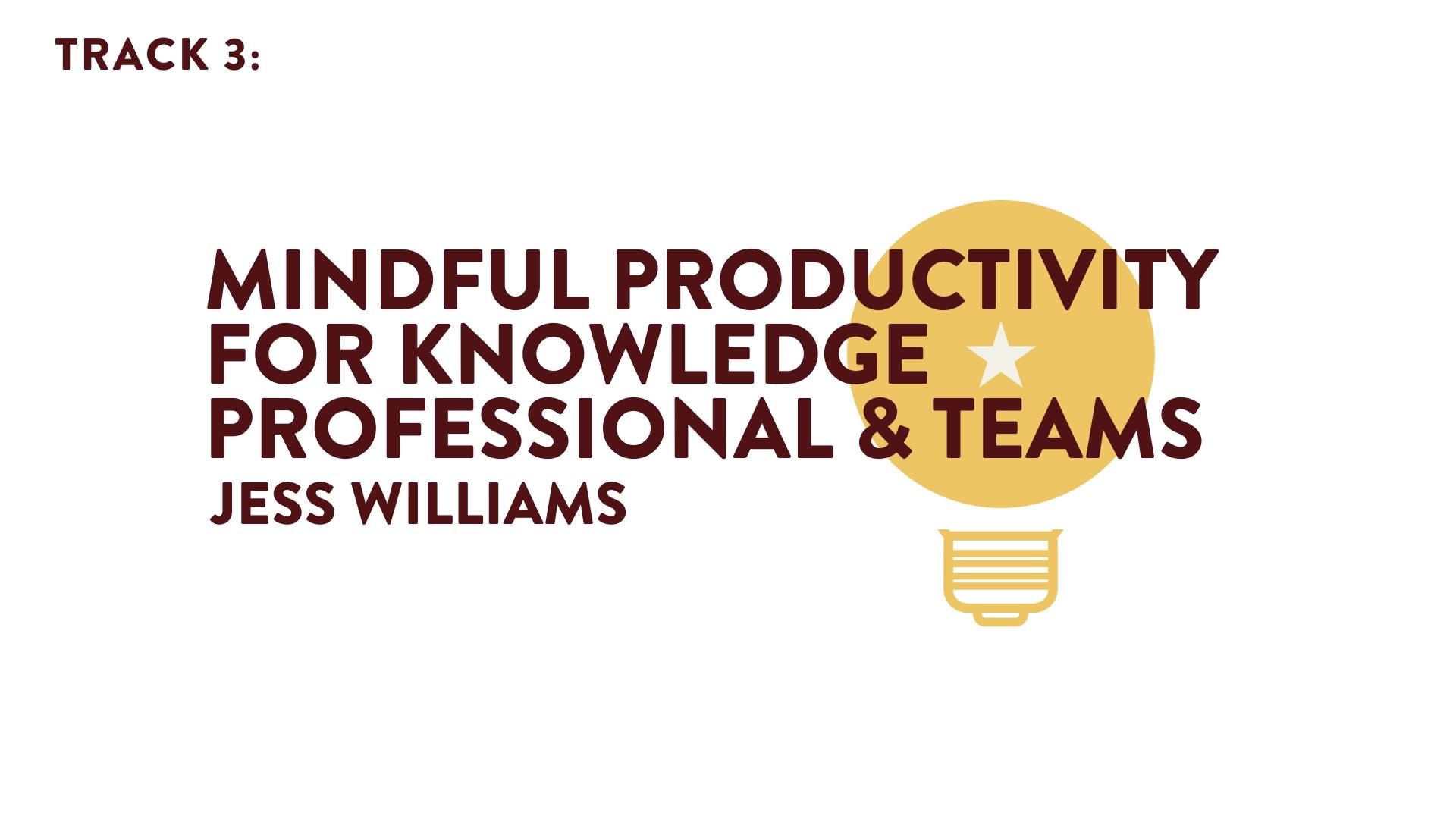 Mindful Productivity for Knowledge Professionals & Teams