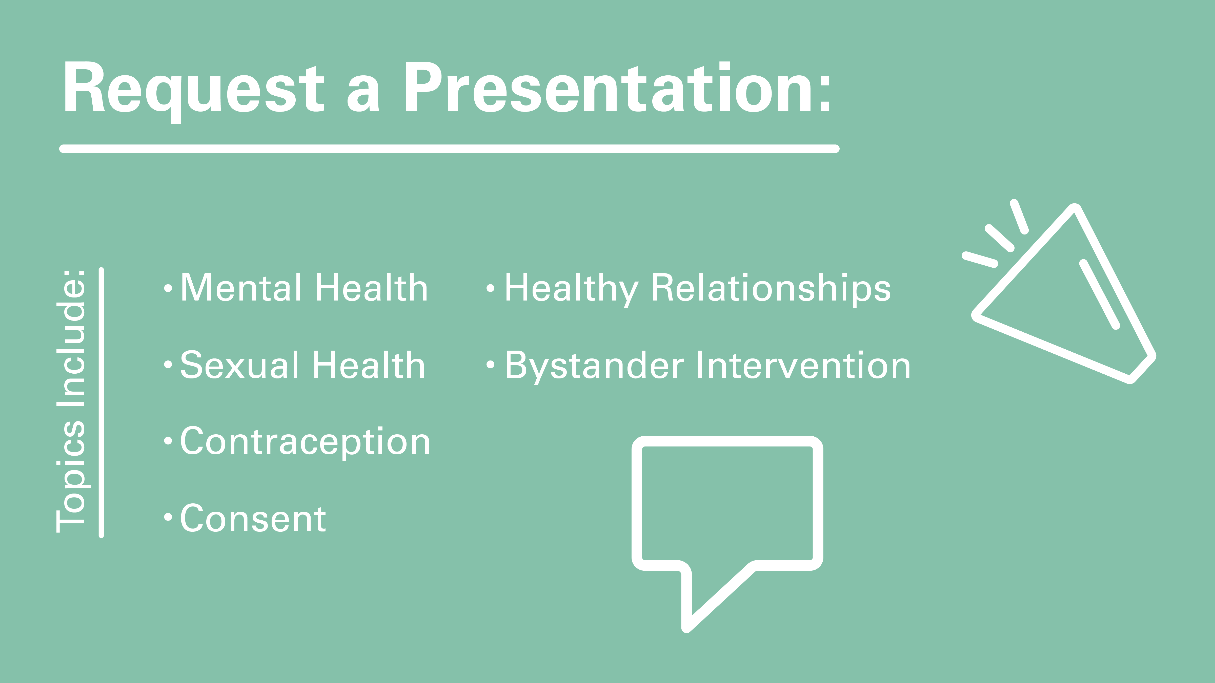 "Request a Presentation" banner with topic list - Mental Health, Sexual Health, Contraception, Consent, Healthy Relationships, Bystander Prevention.