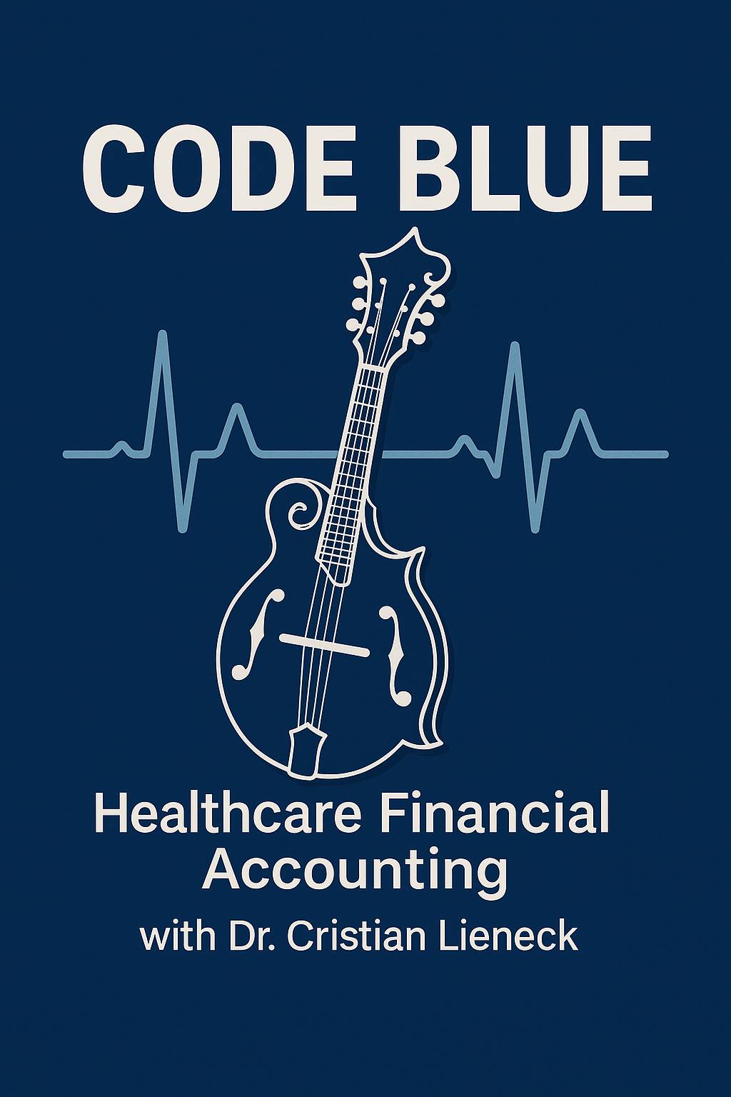 Dr. Cristian Lieneck – Code Blue on your Balance Sheet:  Healthcare Financial Accounting Refresher Course Logo