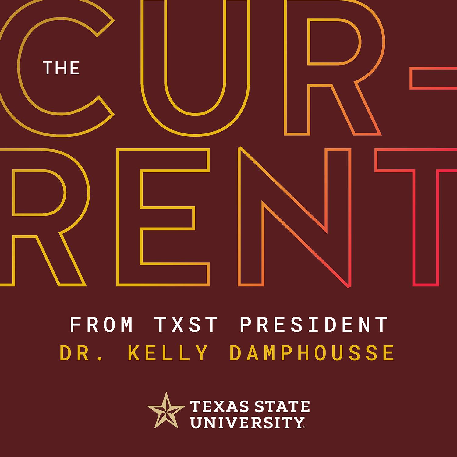 graphic reading "the current from txst president dr. kelly damphousse"