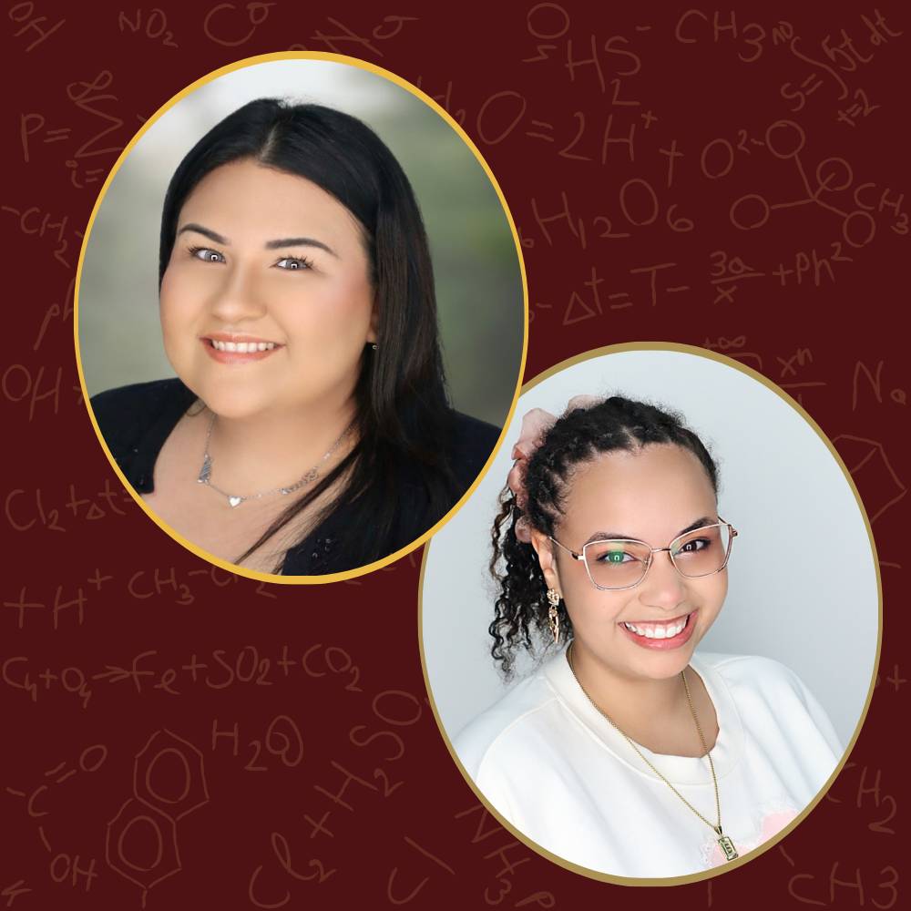  A two-panel image on a maroon background covered with chemical formulas. The top left panel is a circular headshot of a smiling person with dark hair, wearing a black top and a necklace. The bottom right panel is a circular headshot of a smiling person with curly hair pulled back with a pink scrunchie, wearing glasses, a white sweatshirt, and a necklace.