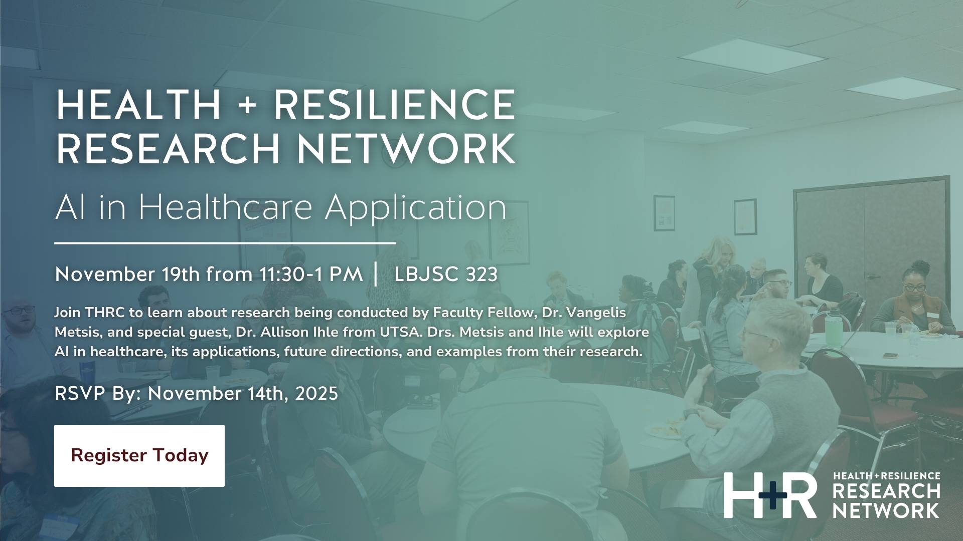 An image of faculty and community member at the Health+Resilience Research Network, AI in Healthcare Application, Click to Register Now.