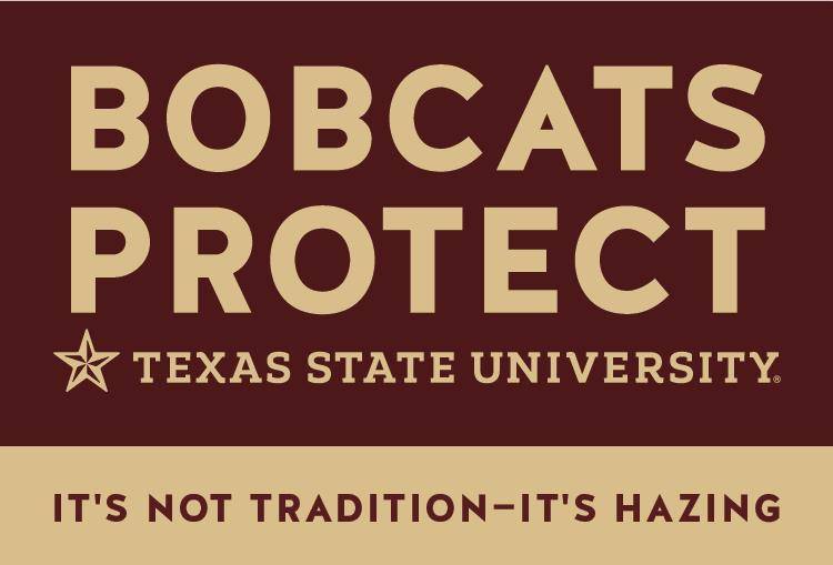 Bobcats Protect - Texas State University - It's Not Tradition - It's Hazing