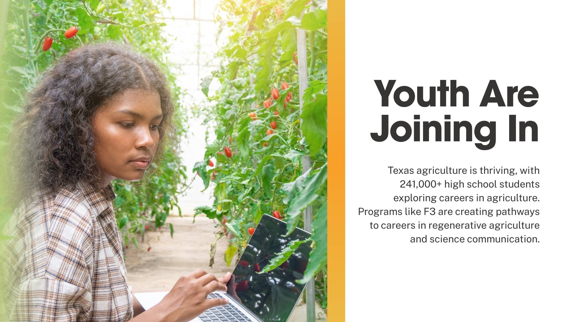 Youth Are Joining In: Texas agriculture is thriving, with 241,000+ high school students exploring careers in agriculture. Programs like F3 are creating pathways to careers in regenerative agriculture and science communication.