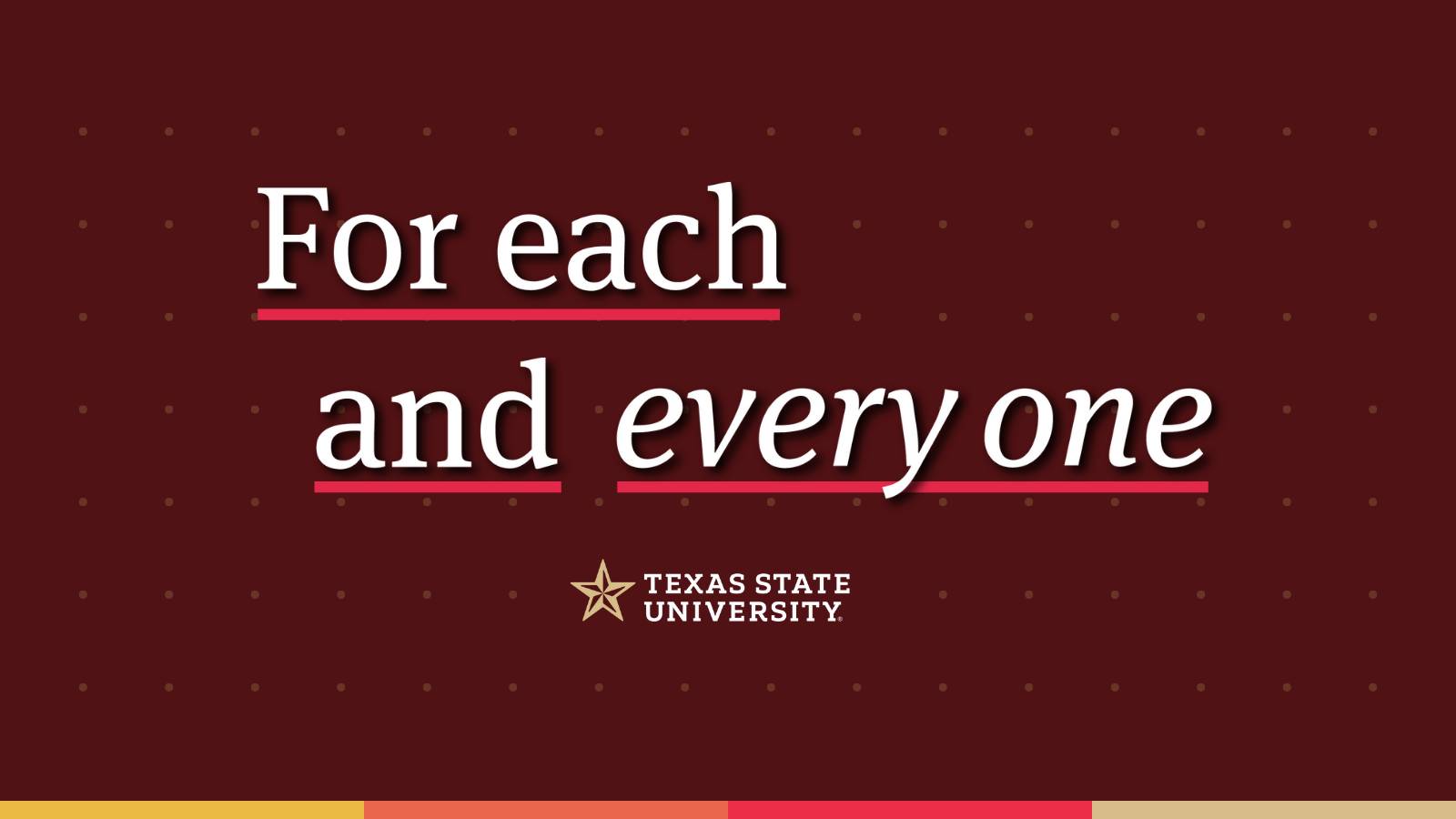 maroon graphic reading "For each and every one" 