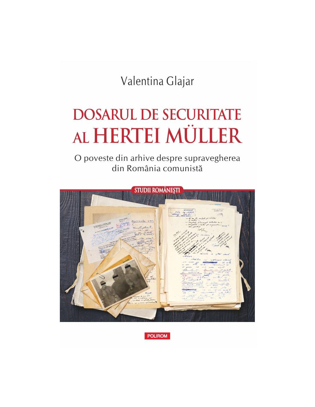 cover of "Dosarul de Securitate al Hertei Müller. O poveste din arhive despre supravegherea din România comunistă"