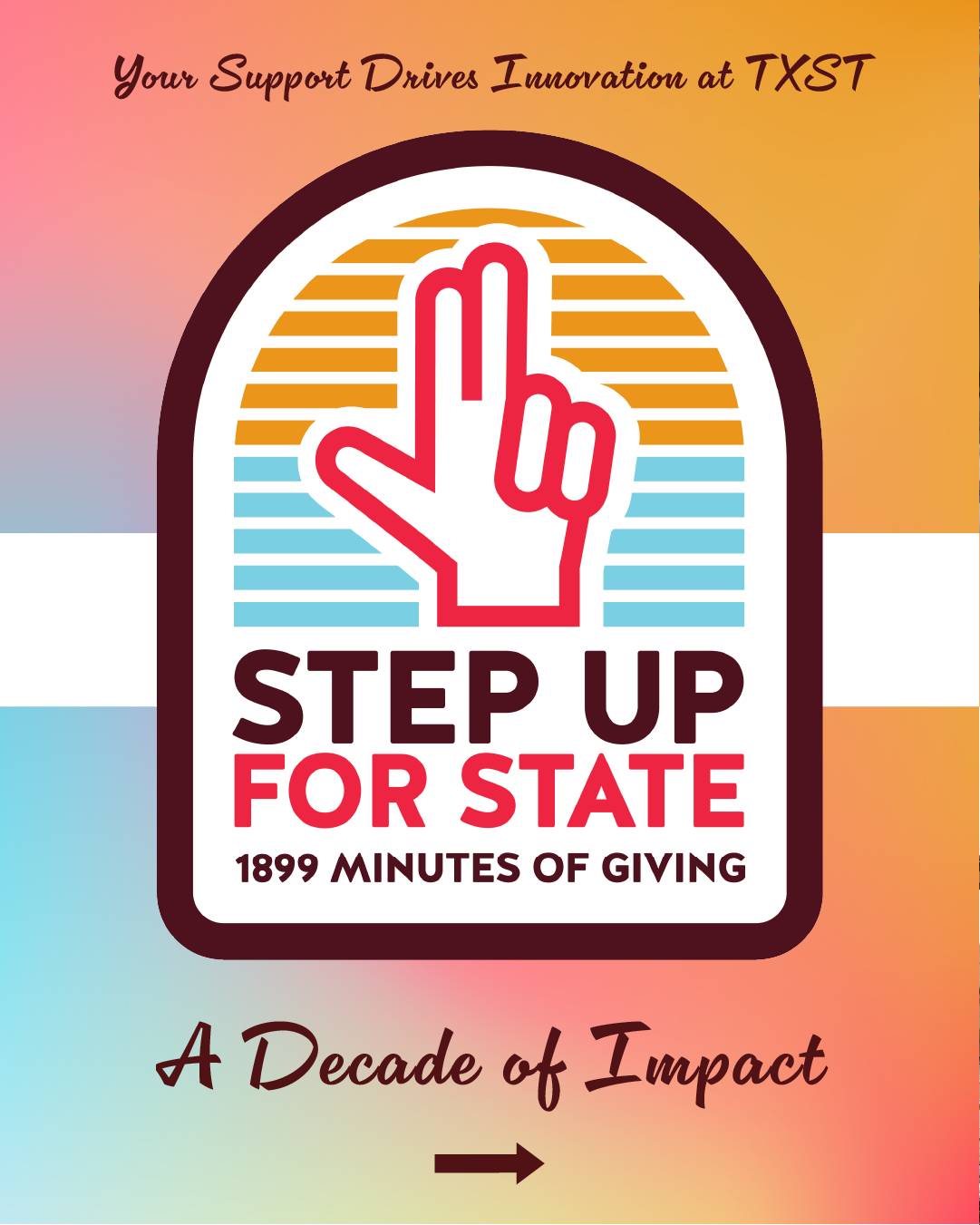 Step Up for State logo on multi-color gradient graphic with text reading "your support drives innovation at TXST, a decade of impact" and an arrow