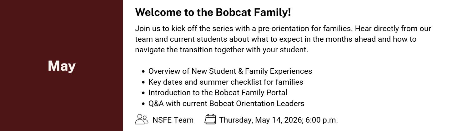 Join the New Student and Family Experiences team to kick off the monthly webinar series for incoming Bobcat families (but everyone is welcome)!
