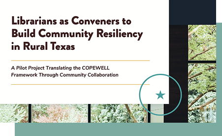 Librarians as Conveners to Build Community Resiliency in Rural Texas: A Pilot Project Translating the COPEWELL Framework Through Community Collaboration