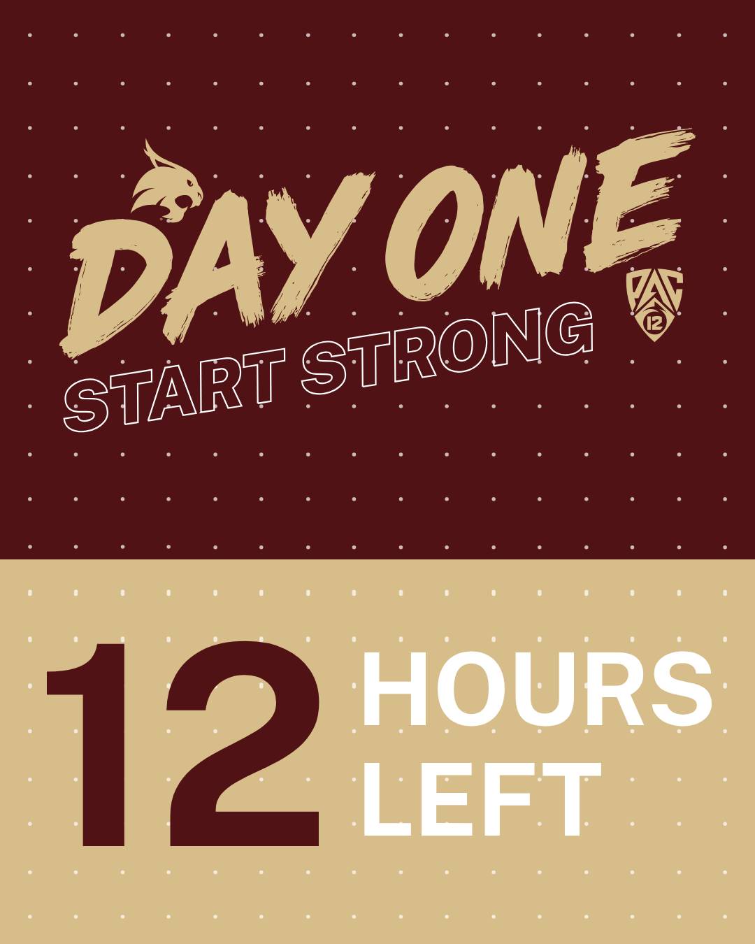 Maroon and gold "day one, start strong" graphic with text reading "12 hours left"