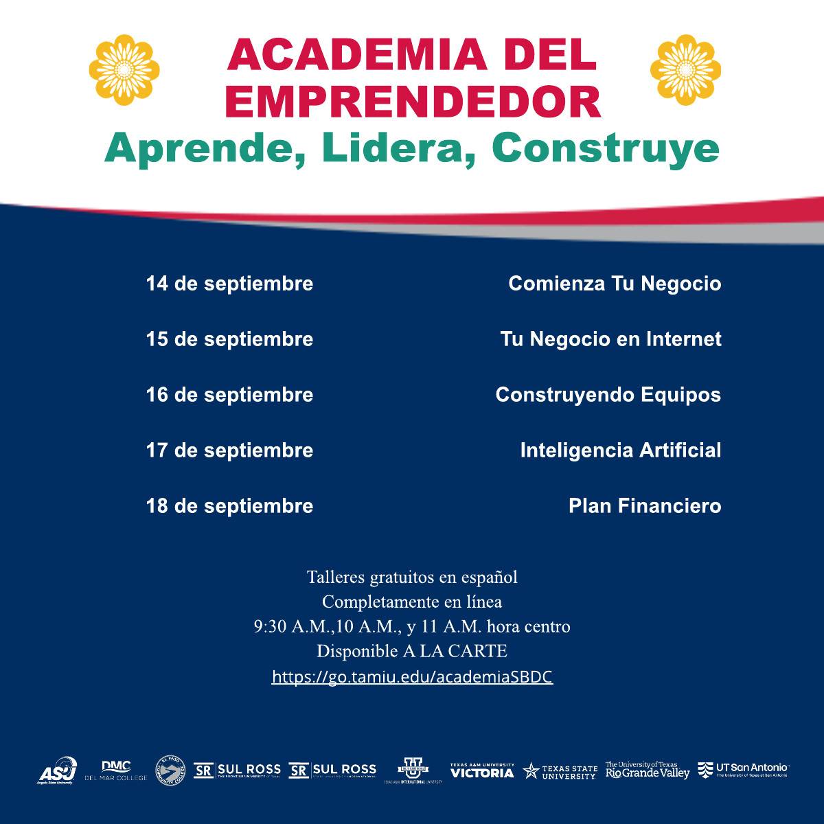 Promotional graphic in Spanish for Academia del Emprendedor with the theme “Aprende, Lidera, Construye.” It lists free online workshops from September 14–18: Comienza Tu Negocio, Tu Negocio en Internet, Construyendo Equipos, Inteligencia Artificial, and Plan Financiero. Workshops are offered in Spanish at 9:30 A.M., 10 A.M., and 11 A.M. CT, with on-demand access available. University partner logos appear along the bottom.