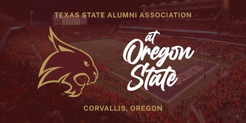 Maroon and gold graphic with a photo of the Oregon State football stadium, Texas State super cat logo, and text reading "Texas State Alumni Association, at Oregon State, Corvallis, Oregon"