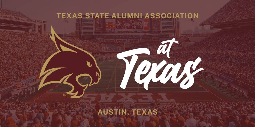 Maroon and gold graphic with a photo of the Texas football stadium, Texas State super cat logo, and text reading "Texas State Alumni Association, at Texas, Austin, Texas"