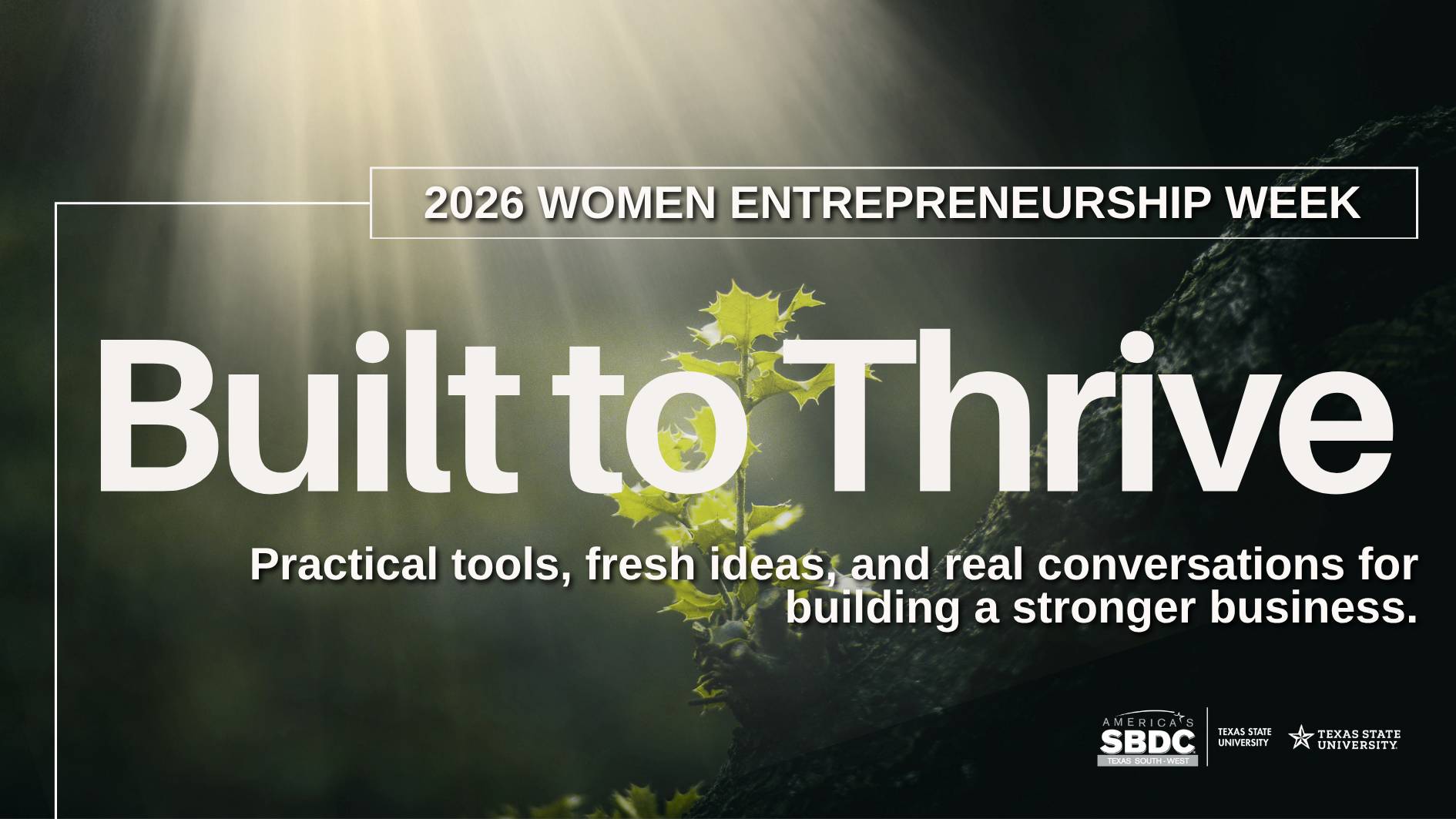 Promotional graphic for 2026 Women Entrepreneurship Week featuring the theme “Built to Thrive.” Sunlight shines on a small plant growing beside a rock, symbolizing resilience and growth. Text reads: “Practical tools, fresh ideas, and real conversations for building a stronger business.”