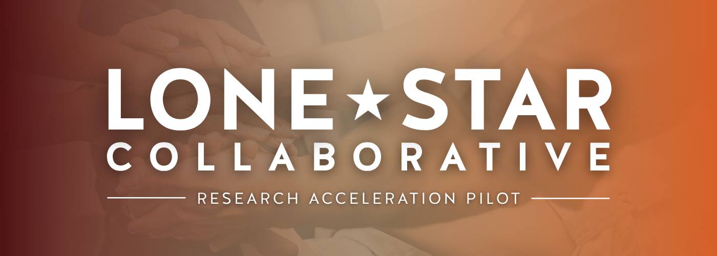 Lone Star Collaborative Research Acceleration Program text over a picture of a team stacking their hands together