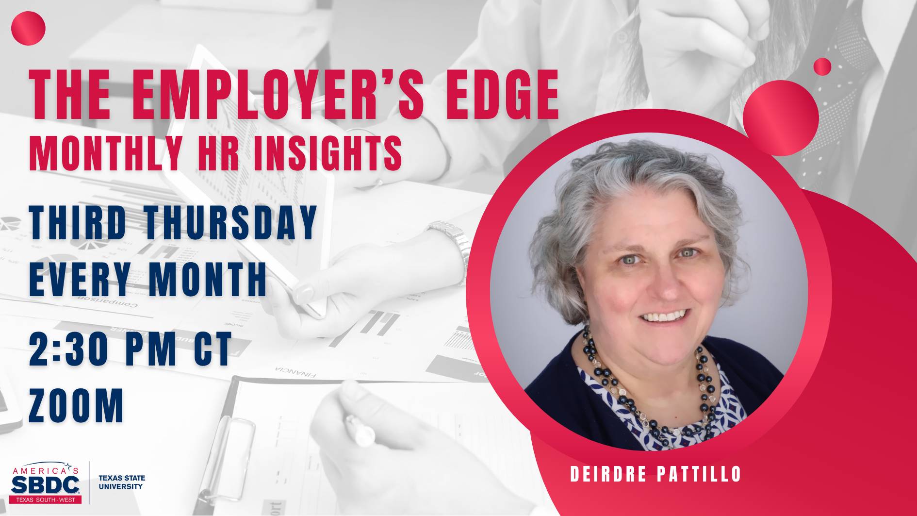 Promotional graphic for “The Employer’s Edge: Monthly HR Insights.” The design features bold red and navy text on a light gray office-themed background with charts and paperwork. Event details read: “Third Thursday Every Month,” “2:30 PM CT,” and “Zoom.” On the right side is a headshot of Deirdre Pattillo inside a pink circular frame. Logos for America’s SBDC Texas South-West and Texas State University appear in the bottom left corner.