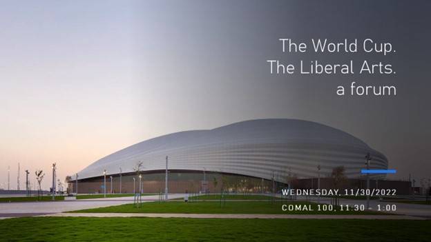 The World Cup. The Liberal Arts. A Forum.