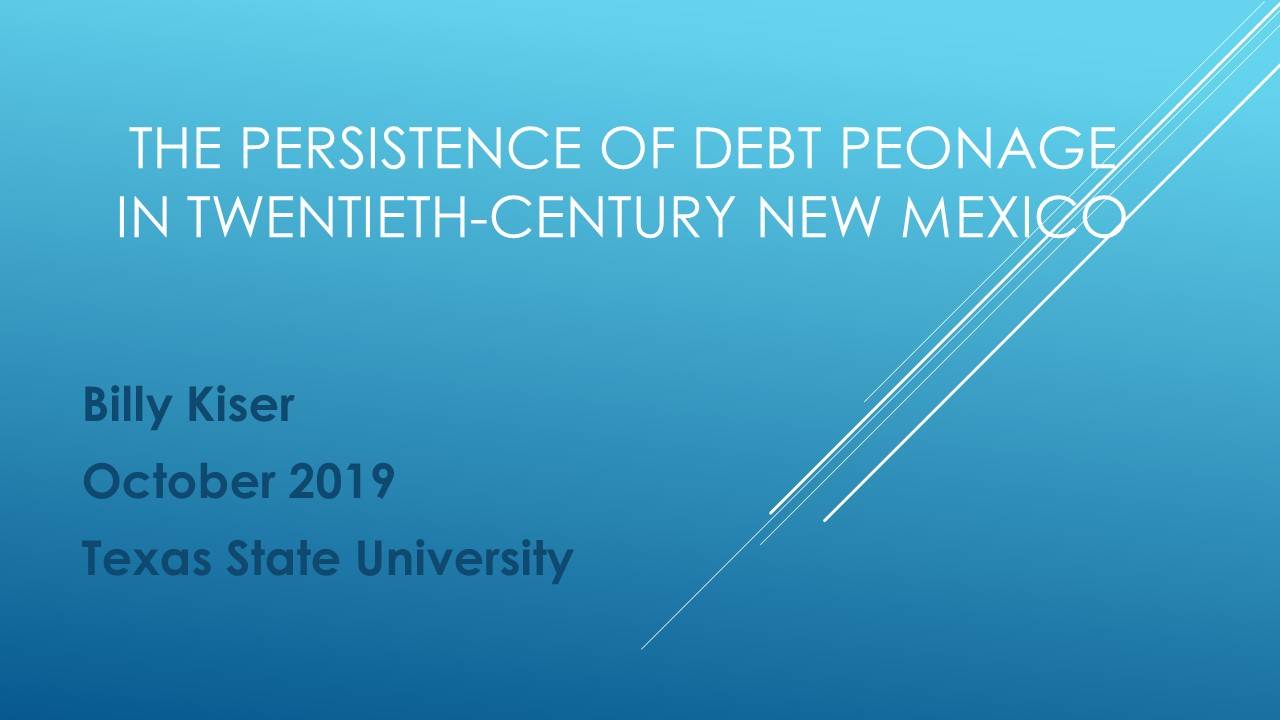 William Kiser | The Long-Lasting National Implications of New Mexico's Debt Peonage System